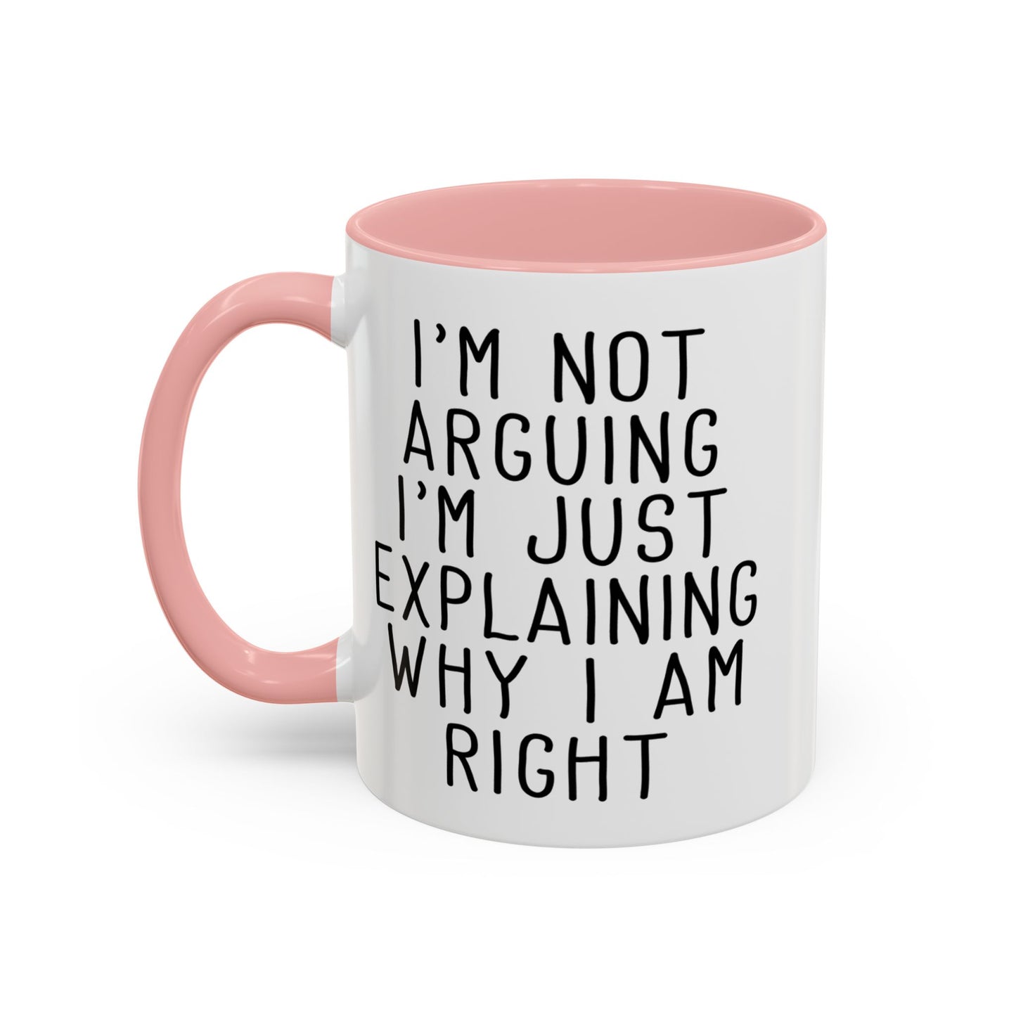 I’m Not Arguing Mug, Funny Sarcastic Coffee Cup
