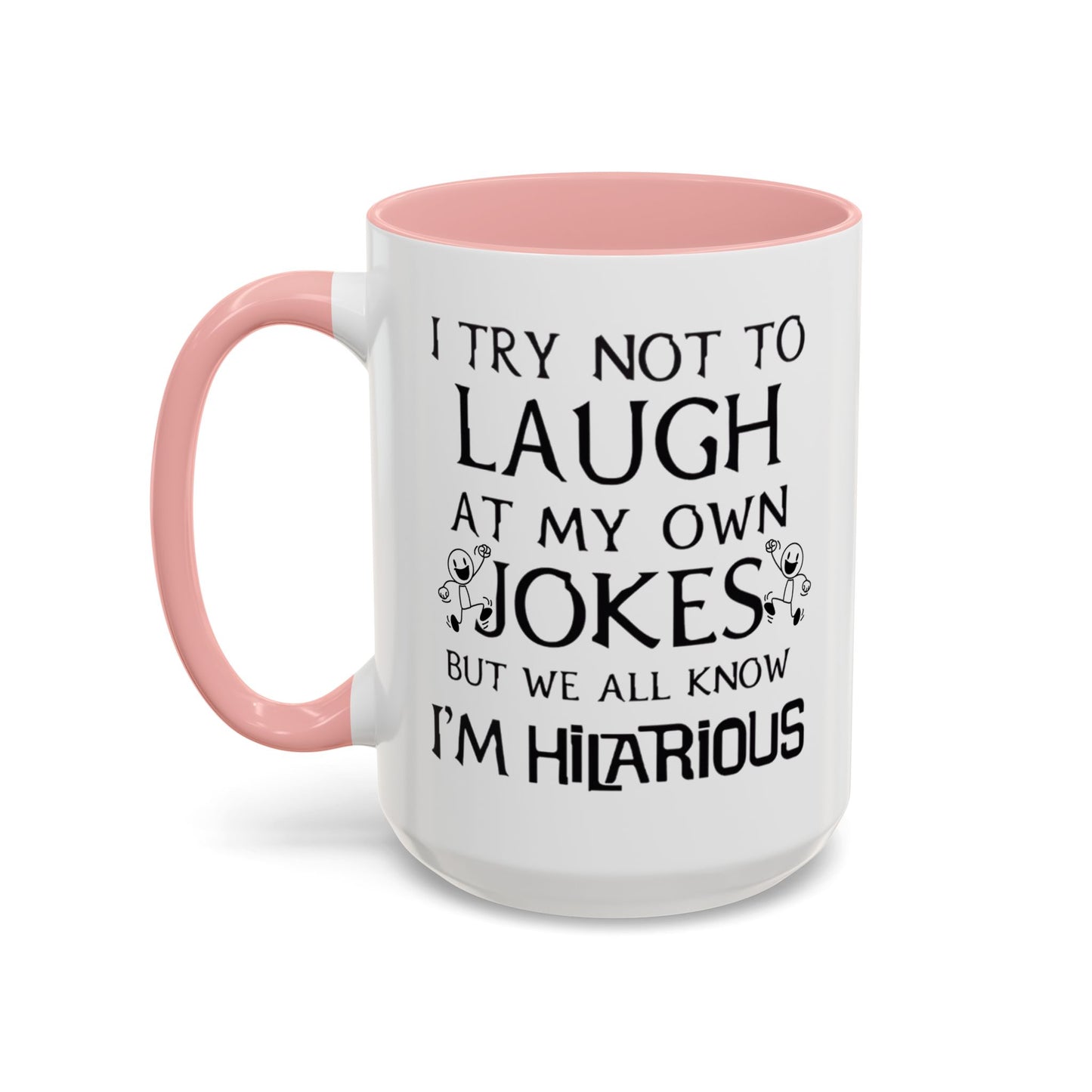 I Try Not to Laugh at My Own Jokes Mug, Funny Coffee Cup