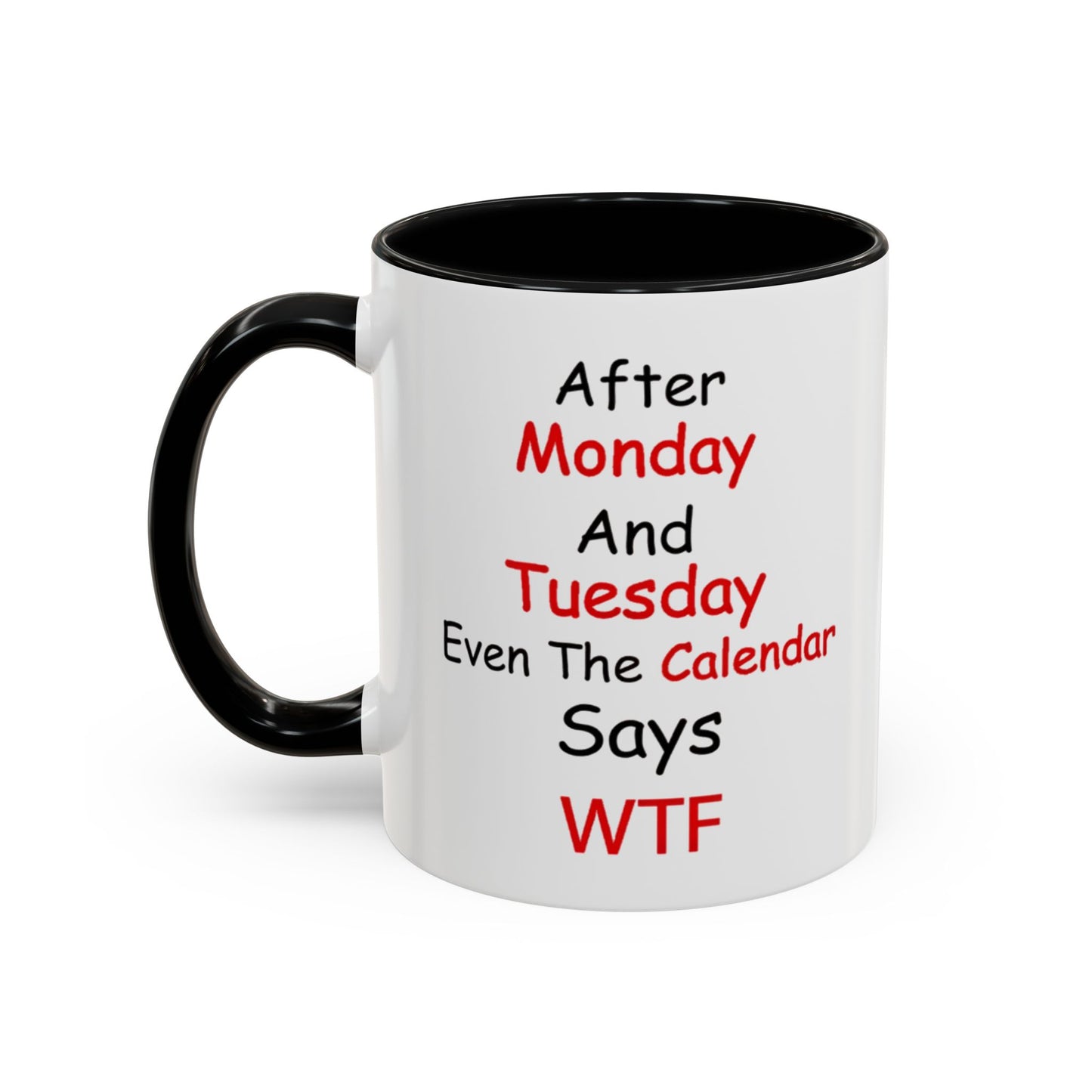 After Monday and Tuesday WTF Mug, Funny Workweek Coffee Cup