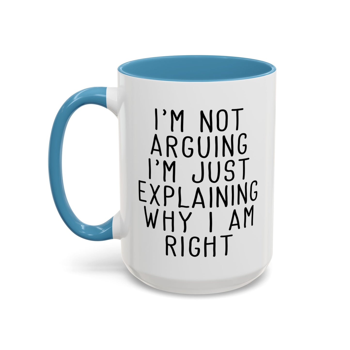 I’m Not Arguing Mug, Funny Sarcastic Coffee Cup