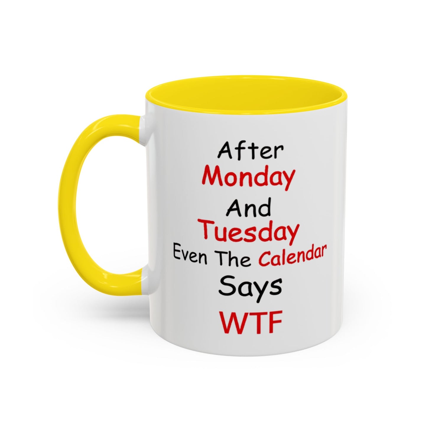 After Monday and Tuesday WTF Mug, Funny Workweek Coffee Cup
