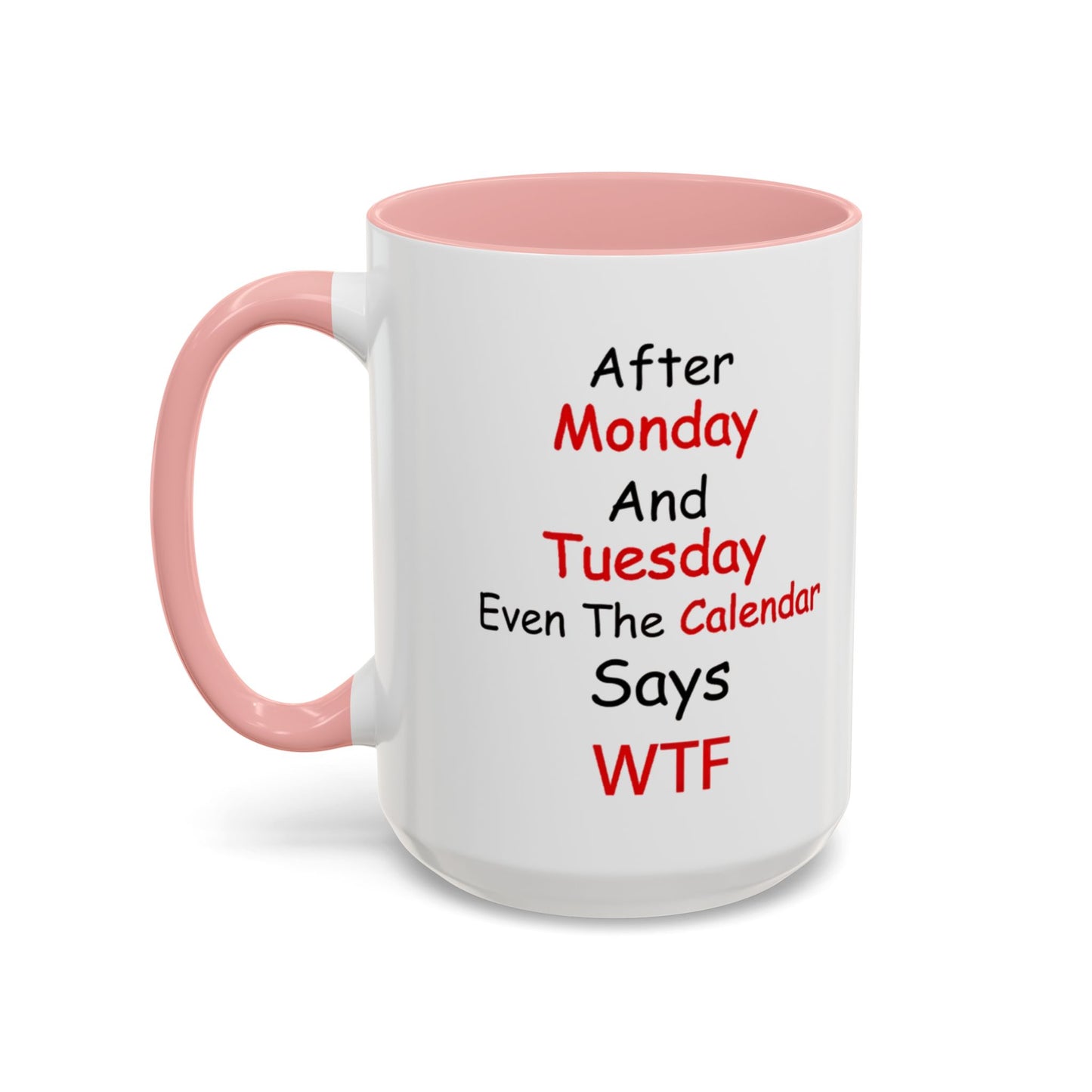 After Monday and Tuesday WTF Mug, Funny Workweek Coffee Cup