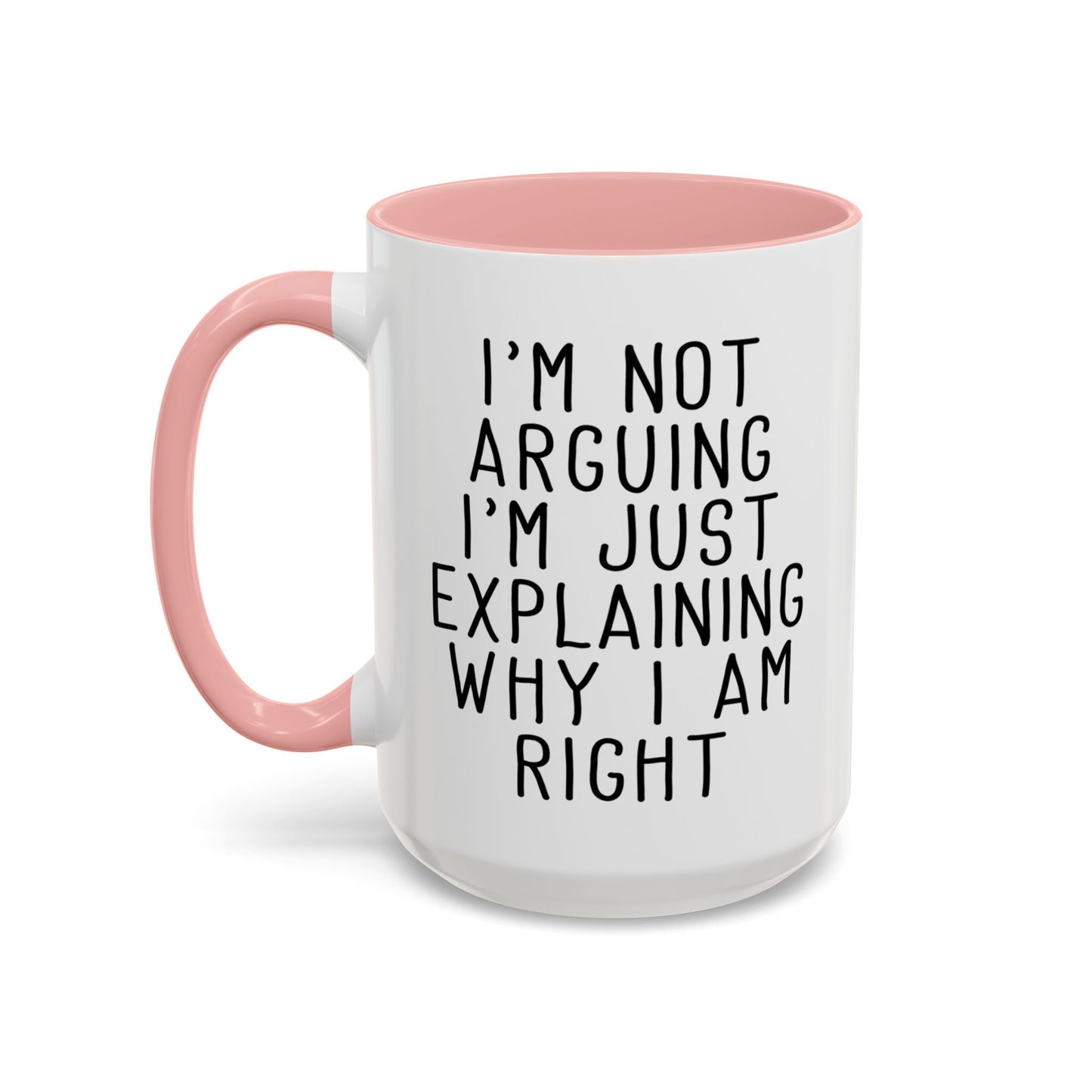 I’m Not Arguing Mug, Funny Sarcastic Coffee Cup