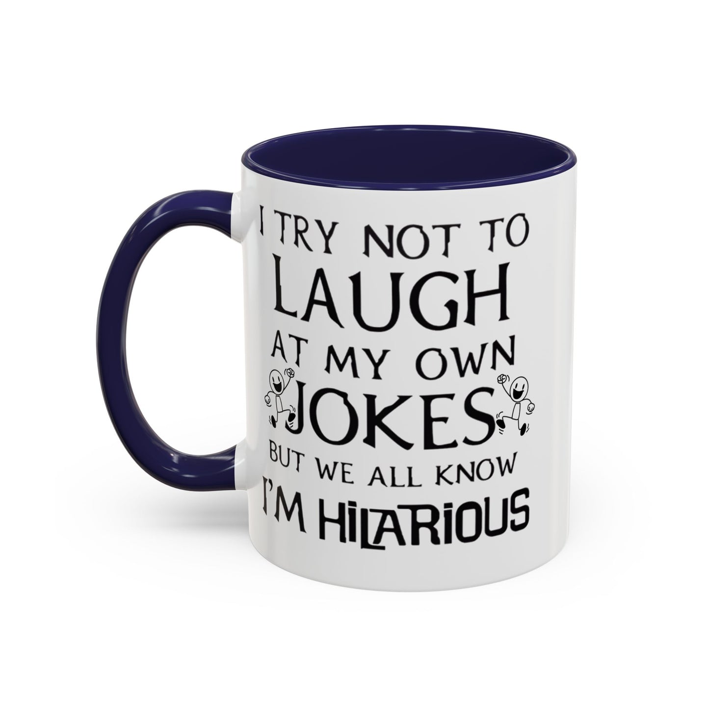 I Try Not to Laugh at My Own Jokes Mug, Funny Coffee Cup